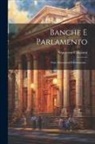 Napoleone Colajanni - Banche E Parlamento: Fatti, Discussioni E Commenti