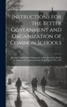 Anonymous - Instructions for the Better Government and Organization of Common Schools: Prepared and Published Pursuant to a Provision in the Act for the Support o