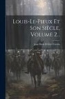 Jean Marie Félicité Frantin - Louis-le-pieux Et Son Siècle, Volume 2