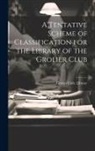 Grolier Club Library - A Tentative Scheme of Classification for the Library of the Grolier Club