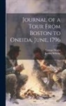 Jeremy Belknap, George Dexter - Journal of a Tour From Boston to Oneida, June, 1796
