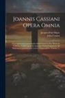 John Cassian, Jacques-Paul Migne - Joannis Cassiani Opera Omnia: Cum Aplissimis Commentariis Alardi Gazæi In Hac Parisiensi Editione, Contra Quam In Lipsiensi, Textui Continenter Ad M