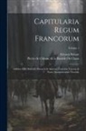 Etienne Baluze, Pierre De Chiniac De La Bastide Du Clau - Capitularia Regum Francorum: Additae Sunt Marculfi Monachi & Aliorum Formulae Veteres, & Notae Doctissimorum Virorum; Volume 1