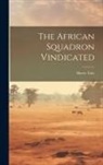 Henry Yule - The African Squadron Vindicated
