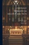 Catholic Church, Robert Lippe, H. a. (Henry Austin) Wilson - Missale romanum Mediolani, 1474; Volume 1