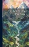 E. De Gorsse - Les Forêts Des Pyrénées