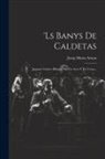 Josep Maria Arnau - 'ls Banys De Caldetas: Juguete Cómico Bilingüe En Un Acto Y En Verso