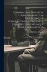Wilhelm Schmitz - Commentarii Notarum Tironianarum Cum Prolegomenis Adnotationibus Criticis Et Exegeticis Notarumque Indice Alphabetico: Edidit Guilelmus Schmitz