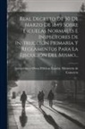 Instruc España Ministerio de Comercio - Real Decreto De 30 De Marzo De 1849 Sobre Escuelas Normales E Inspectores De Instrucción Primaria Y Reglamentos Para La Ejecución Del Mismo