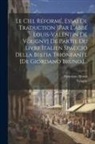 Giordano Bruno, Vougny - Le Ciel Réformé, Essai De Traduction [par L'abbé Louis-valentin De Vougny] De Partie Du Livre Italien Spaccio Della Bestia Trionfante [de Giordano Bru