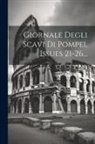 Anonymous - Giornale Degli Scavi Di Pompei, Issues 21-26