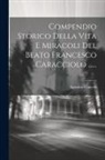 Agostino Cencelli - Compendio Storico Della Vita E Miracoli Del Beato Francesco Caracciolo