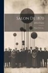 Julien Goujon - Salon De 1870: Propos En L'air