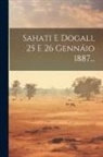 Anonymous - Sahati E Dogali, 25 E 26 Gennáio 1887