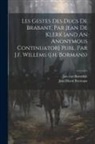 Jan Van Boendale, Jean Henri Bormans - Les Gestes Des Ducs De Brabant, Par Jean De Klerk [and An Anonymous Continuator] Publ. Par J.f. Willems (j.h. Bormans)