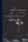 John Duns Scotus - Opera Omnia: Ed. Nova Juxta Editionem Waddingi Xii Tomos Continentem A Patribus Franciscanis De Observantia Accurate Recognita