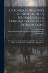 Jean Brandon, Adrien De But, Baron Joseph Marie Bruno Constantin K - Chroniques Relatives À L'histoire De La Belgique Sous La Domination Des Ducs De Bourgogne: Chroniques Des Religieux Des Dunes, Jean Brandon, Gilles De