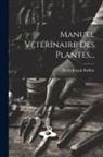 Pierre-Joseph Buchoz - Manuel Vétérinaire Des Plantes