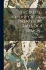 Duncan Forbes - The Baital-pachisi, Or, The Twenty-five Tales Of A Demon