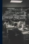 Anonymous - La Voce Della Verita. Gazzetta Dell'italia Centrale