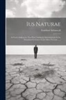 Gottfried Achenwall - Ius Naturae: In Vsvm Avditorvm. Pars Prior Continens Introdvtionem In Ivs Natvralem In Genere Et Ivs Mere Natvrale