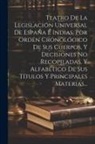Anonymous - Teatro De La Legislación Universal De España É Indias, Por Orden Cronológico De Sus Cuerpos, Y Decisiones No Recopiladas, Y Alfabético De Sus Títulos