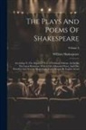 William Shakespeare - The Plays And Poems Of Shakespeare: According To The Improved Text Of Edmund Malone, Including The Latest Revisions, With A Life, Glossarial Notes, An
