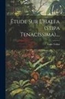 Louis Trabut - Étude Sur L'halfa (stipa Tenacissima)