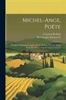 Michelangelo Buonarroti, A. Lannau-Rolland - Michel-Ange, Poëte: Première Traduction Complète De Ses Poésies, Précédée D'une Étude Sur Michel-Ange Et Vittoria Colonna