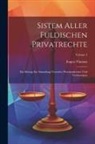 Eugen Thomas - Sistem Aller Fuldischen Privatrechte: Ein Beitrag Zur Sammlung Teutscher Provinzialrechte Und Verfassungen; Volume 3