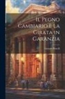Gustavo Bonelli - Il Pegno Cambiario E La Girata in Garanzia