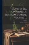Laurence Sterne - La Vie Et Les Opinions De Tristram Shandy, Volume 1