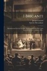 Jacopo Crescini, Saverio Mercadante - I Briganti: Melodramma Serio In Tre Parti: Da Rappresentarsi Nel Teatro Nuovo Di Padova L'autunno 1838