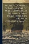 Anonymous - Relation Détaillée De La Campagne De M. Le Commandeur De Suffren Dans L'inde Du 1er Juin 1782 Au 29 Septembre Suivant