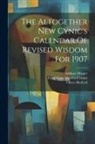 Oliver Herford, Addison Mizner, Ethel Watts Mumford Grant - The Altogether New Cynic's Calendar Of Revised Wisdom For 1907