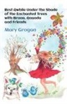 Mary Grogan - Rest Awhile Under the Shade of the Enchanted Trees with Brona, Ananda and Friends