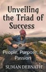 Suman Debnath - Unveiling the Triad of Success - People, Purpose, & Passion