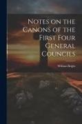 William Bright - Notes on the Canons of the First Four General Councils
