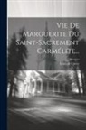 Louis De Cissey - Vie De Marguerite Du Saint-sacrement Carmélite