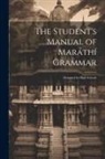 Anonymous - The Student's Manual of Maráthí Grammar: Designed for High Schools