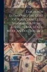 F. M. Page - Tables for Estimating the Cost of Remittances to Shanghae & Hong-Kong, in Bar-Silver, Mexican Dollars [&c.]