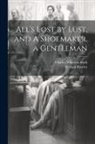 William Rowley, Charles Wharton Stork - All's Lost by Lust, and A Shoemaker, a Gentleman