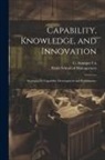 C. Annique Un, Sloan School of Management - Capability, Knowledge, and Innovation: Strategies for Capability Development and Performance