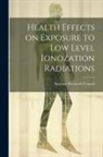 National Research Council - Health effects on exposure to low level ionozation radiations