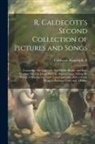 Randolph Caldecott - R. Caldecott's Second Collection of Pictures and Songs: Containing The Milkmaid, Hey Diddle Diddle, and Baby Bunting, The fox Jumps Over the Parson's