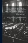 Eastern Bengal and Assam (India) Pol - Eastern Bengal and Assam Police Manual: 5