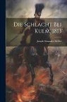 Joseph Alexander Helfert - Die Schlacht bei Kulm, 1813