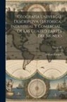 William Guthrie - Geografía Universal Descriptiva, Histórica, Industrial Y Comercial, De Las Cuatro Partes Del Mundo; Volume 10