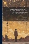 Balfour Stewart - Paradoxical Philosophy: A Sequel to the Unseen Universe
