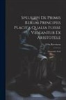 Félix Ravaisson - Speusippi de Primis Rerum Principiis Placita Qualia Fuisse Videantur ex Aristotele: Dissertatio Acad